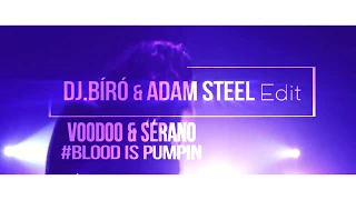 Voodoo & Serano   Blood Is Pumpin Dj Bíró & Adam Steel Private Edit’2017
