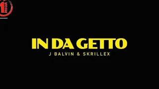 J. Balvin, Skrillex - In Da Getto 「 1 HOUR ♬」