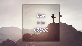 Near to the Cross