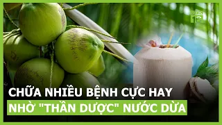 Chữa nhiều bệnh cực hay nhờ "thần dược" nước dừa  | VTC16