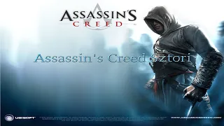 Az Assassin's Creed története... Miről szól az Assassin's Creed.