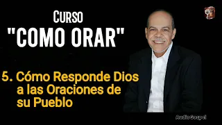 5/7 Curso como Orar: Cómo Responde Dios a las Oraciones de su Pueblo | Miguel Nuñez