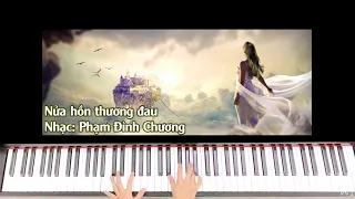 NỬA HỒN THƯƠNG ĐAU - Phạm Đình Chương - Bình Phương độc tấu Piano