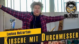 Lockes Holzarten. Kirsche mit mächtigem Durchmesser / Holzkunst Scholz offiziell