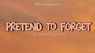 Emma Heeters - Pretend To Forget (Lyrics)