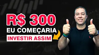 Como eu começaria a investir com 300 reais.