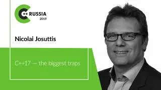 Nicolai Josuttis — C++17 — the biggest traps