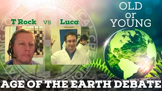 Age of the Earth Debate (Young or Old?) | TRock vs. Luca Medugno