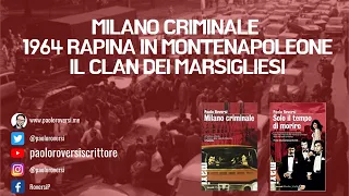 Milano Criminale - 1964 - Rapina in via Montenapoleone - Il clan dei Marsigliesi