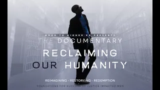 The documentary, "RECLAIMING OUR HUMANITY", Official Trailer