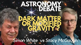 Astronomy Debate: Dark Matter or Modified Gravity?
