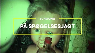 FINDES DER SPØGELSER? - Schwung på spøgelsesjagt