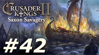 Crusader Kings 2: The Reaper's Due - Saxon Savagery (Part 42)