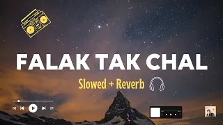Falak Tak Chal Sath Mere || ( Slowed + Reverb )