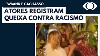 Ewbank e Gagliasso registram queixa formal contra ato de racismo