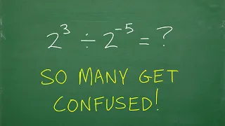 2 cubed divided by 2 to the negative 5 power = ? many don’t get the rules of powers and exponents!