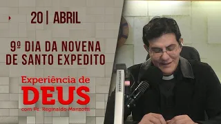 Experiência de Deus | 20/04/24 | 9º DIA DA NOVENA DE SANTO EXPEDITO | @PadreManzottiOficial