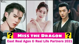 Miss The Dragon Cast Real Ages & Real Life Partners | Chinese Drama 2021 | Faizii Creation |