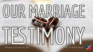 Our Marriage Testimony - Kevin & Kathi Zadai