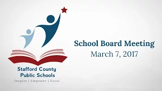 School Board Meeting | March 7, 2017 | Stafford County Public Schools
