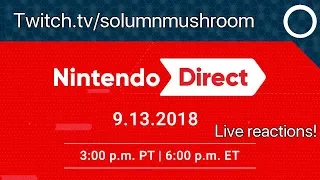 Nintendo Direct 9.13.18 Reactions