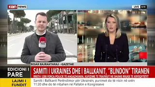 Klan News- Samiti i Ukrainës dhe i Ballkanit,'blindohet' Tirana, raporton gazetari Besar Bajraktaraj