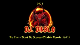 Re Cue Dont Be Scares (Diablo Remix 2022)