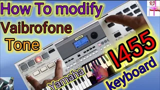 HOW TO MODIFY VAIBROFONE TONE, IN YAMAHA PSR I455 KEYBOARD