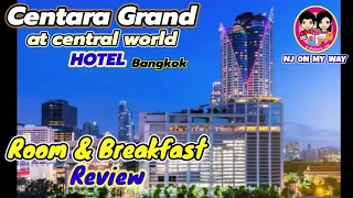 Centara Grand Hotel Bangkok  Room @ Breakfast  Review