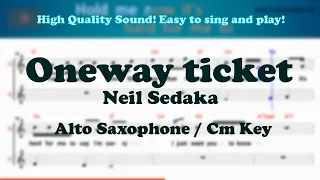 Oneway ticket - Neil Sedaka (Alto Saxophone Sheet Music Cm Key / Karaoke / Easy Solo Cover)