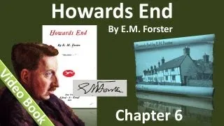 Chapter 06 - Howards End by E. M. Forster