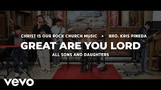 All Sons & Daughters - Great Are You Lord | Christ is our ROCK Youth Music (Feat. Bro Kris Pineda)