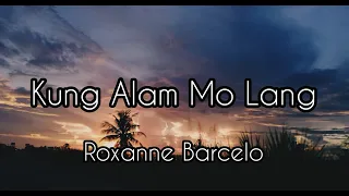 Kung Alam Mo Lang - Roxanne Barcelo | Lyrics