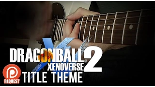Dragon Ball Xenoverse 2 - Title Screen/Character Select Guitar Cover by 94Stones
