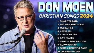 New Don Moen Worship Songs Nonstop 2024 Playlist 🛐 Most Powerful Christian Songs By Don Moen Worship