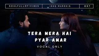 Ishq Murshid OST: Tera Mera Hai Pyar Amar | Pakistani Drama Song 2023 #acapella