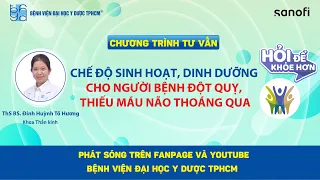 Chương trình tư vấn: Chế độ sinh hoạt, dinh dưỡng cho người bệnh đột quỵ, thiếu máu não thoáng qua