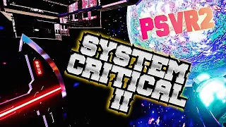 System Critical II - PSVR2 - Hot Platform FUN- Act fast! Or Die tryin'
