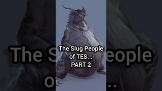 The Slug People of The Elder Scrolls... PART 2 #tes #sload #lore #skyrim #morrowind #oblivion #eso