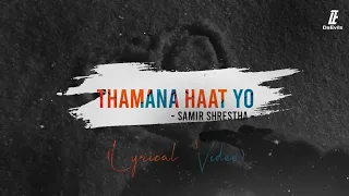 Thamana Haat Yo- Samir Shrestha | Lyrical Video | DaEvils