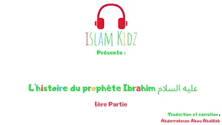 L'histoire du Prophète Ibrahim FR 1ère partie (pour les enfants)