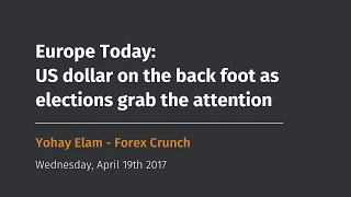 Europe Today: US dollar on the back foot as elections grab the attention