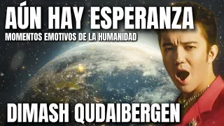 AÚN HAY ESPERANZA, MOMENTOS EMOTIVOS ACOMPAÑADOS DE DIMASH QUDAIBERGEN