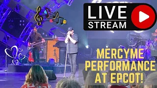 🔴LIVE: MercyMe at Epcot | Disney World Livestream | 9/3/2023