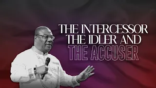 THE INTERCESSOR, THE IDLER AND THE ACCUSER