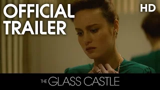 THE GLASS CASTLE | Official Trailer | 2017 [HD]