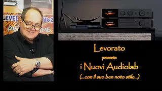 LEVORATO parla dei nuovi AUDIOLAB (...nel suo inconfondibile stile...)