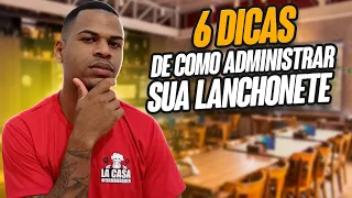 6 Dicas para você administrar sua  LANCHONETE