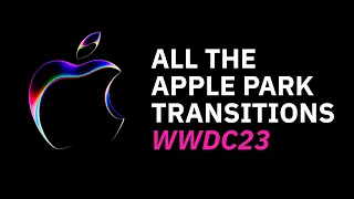 #WWDC23—All the Apple Park Transitions