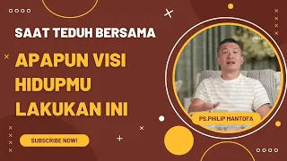 APAPUN VISI HIDUPMU LAKUKAN INI #saatteduhbersama #saatteduh #philipmantofa #gms #khotbah #alkitab